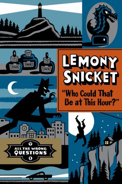 "Who Could That Be at This Hour?" is the first book of Snicket's newest series (Little Brown).
